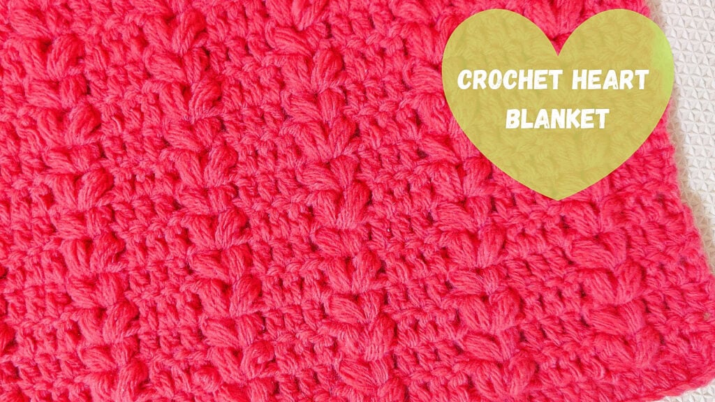 How To Crochet a Blanket with Hearts • Free Crochet Tutorials and Patterns