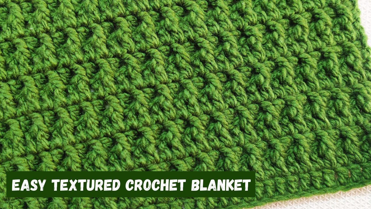 Easy Textured Blanket Pattern + Video