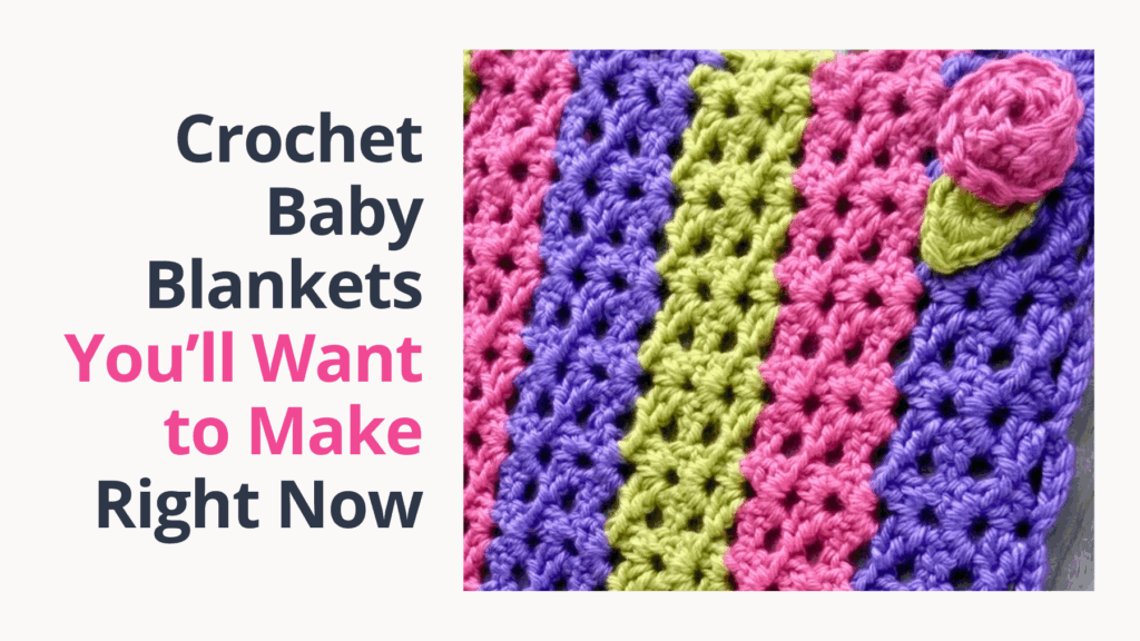 Crochet soft, sweet baby blankets with these 10 free patterns and videos—perfect for relaxing weekends.